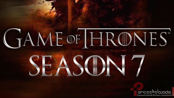 SPOILER Temporada 7 de Game of Thrones + Trailer Oficial