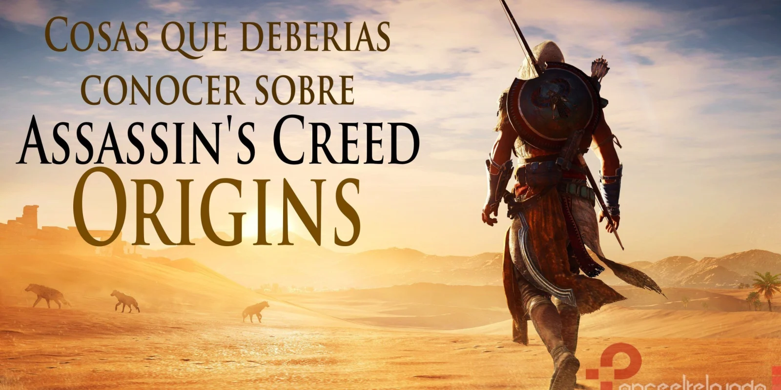 Cosas que deberías conocer de Assassins Creed Origins
