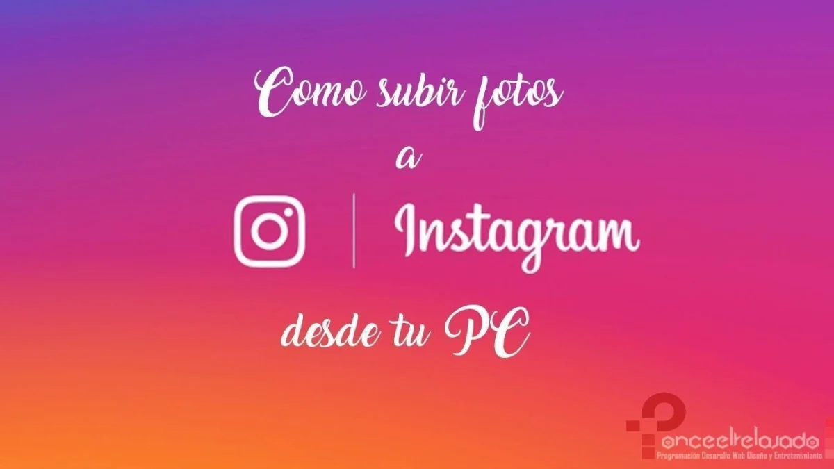 Como subir fotos a Instagram desde la pc