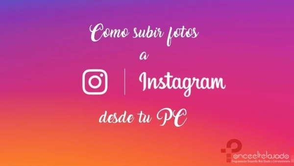 Como subir fotos a Instagram desde la pc